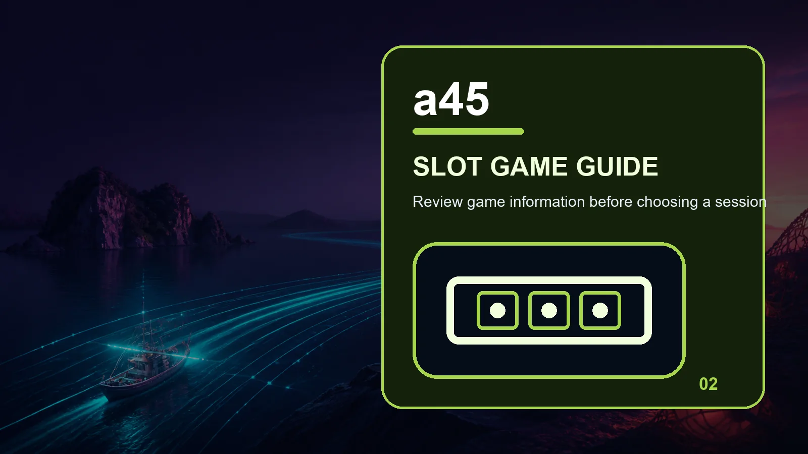 a45 slots full-width visual guide 2